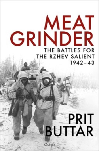 MEAT GRINDER THE BATTLES FOR THE RZHEV SALIENT, 1942–43