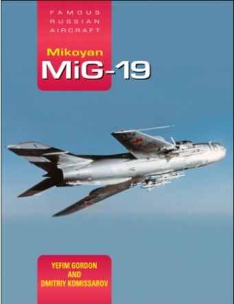 MIKOYAN MiG-19: FAMOUS RUSSIAN AIRCRAFT