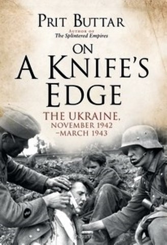 ON A KNIFE'S EDGE: THE UKRAINE, NOVEMBER 1942 - MARCH 1943