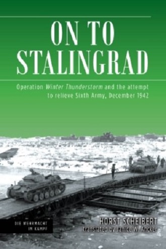 ON TO STALINGRAD: OPERATION THUNDERSTORM AND THE ATTEMPT TO RELIEVE SIXTH ARMY, DECEMBER 1942