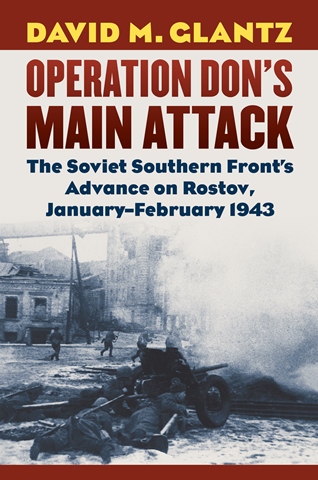 OPERATION DON'S MAIN ATTACK THE SOVIET SOUTHERN FRONT'S ADVANCE ON ROSTOV, JANUARY-FEBRUARY 1943