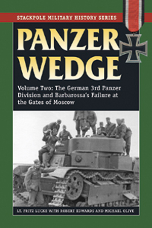 PANZER WEDGE VOLUME 2 THE GERMAN 3RD DIVISION AND BARBAROSSA'S FAILURE AT THE GATES OF MOSCOW