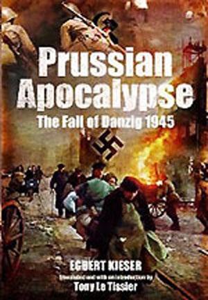 PRUSSIAN APOCALYPSE THE FALL OF DANZIG 1945