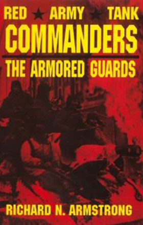 RED ARMY TANK COMMANDERS THE ARMORED GUARDS