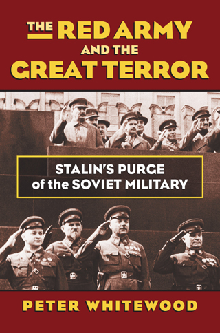 THE RED ARMY AND THE GREAT TERROR: STALIN'S PURGE OF THE SOVIET MILITARY