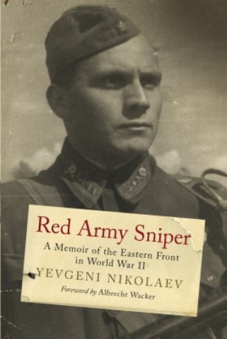 RED ARMY SNIPER A MEMOIR OF THE EASTERN FRONT IN WORLD WAR II