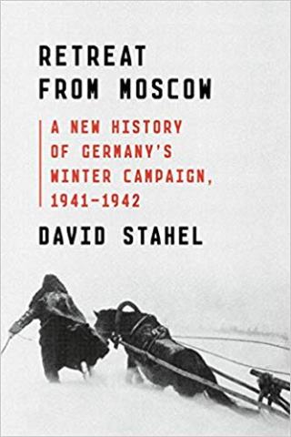 RETREAT FROM MOSCOW: A NEW HISTORY OF GERMANY'S WINTER CAMPAIGN 1941-1942