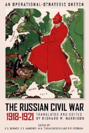 THE RUSSIAN CIVIL WAR 1918-1921: AN OPERATIONAL-STRATEGIC SKETCH OF THE RED ARMY'S COMBAT OPERATIONS