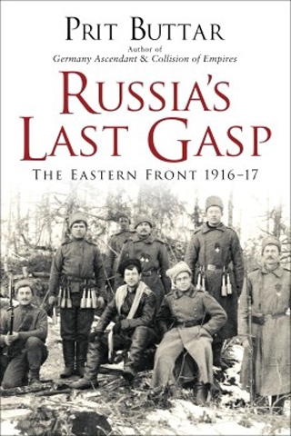 RUSSIA'S LAST GASP THE EASTERN FRONT 1916-17