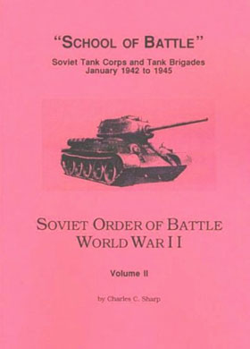 SOVIET ORDER OF BATTLE WORLD WAR II - VOL 2 - SCHOOL OF BATTLE SOVIET TANK CORPS AND TANK BRIGADES JAN 1942-45