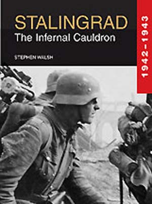 STALINGRAD THE INFERNAL CAULDRON 1942-1943