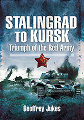 STALINGRAD TO KURSK TRIUMPH OF THE RED ARMY