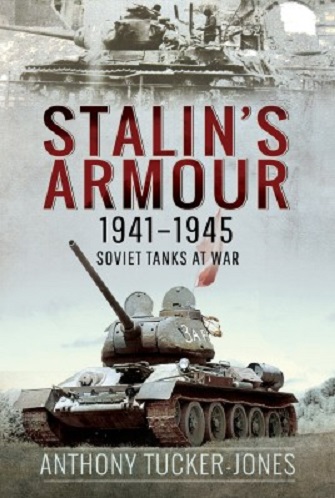 STALIN'S ARMOUR 1941 - 1945 SOVIET TANKS AT WAR