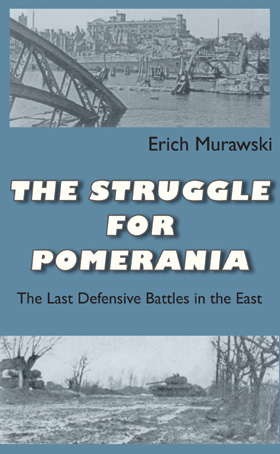 THE STRUGGLE FOR POMERANIA THE LAST DEFENSIVE BATTLES IN THE EAST