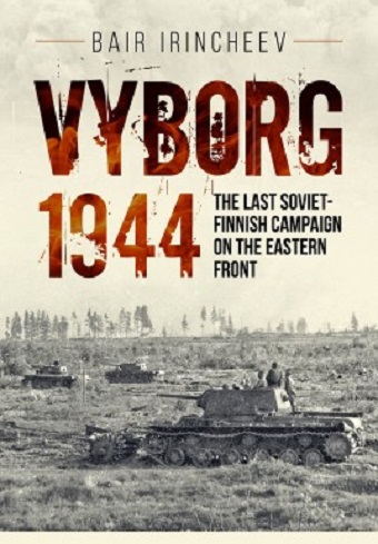 VYBORG 1944 THE LAST SOVIET-FINNISH CAMPAIGN ON THE EASTERN FRONT