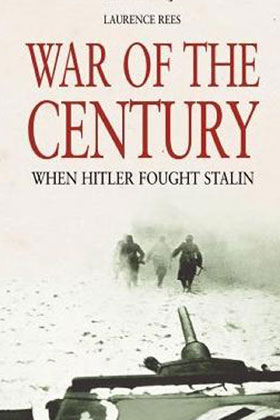 WAR OF THE CENTURY WHEN HITLER FOUGHT STALIN