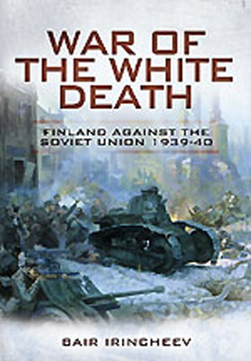 WAR OF THE WHITE DEATH FINLAND AGAINST THE SOVIET UNION 1939 - 40