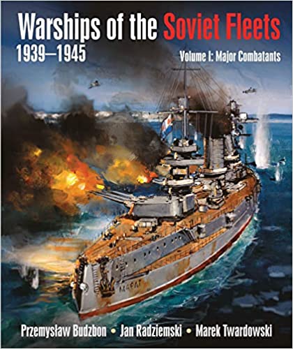 WARSHIPS OF THE SOVIET FLEETS 1939 - 1934 VOLUME 1: MAJOR COMBATANTS