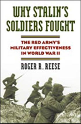 WHY STALIN'S SOLDIERS FOUGHT THE RED ARMY'S MILITARY EFFECTIVENESS IN WWII