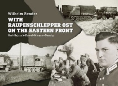 WITH RAUPENSCHLEPPER OST ON THE EASTERN FRONT: OREL-BRJANSK-KOWEL-WARSAW-DANZIG