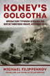 KONEV'S GOLGOTHA OPERATION TYPHOON STRIKES THE SOVIET WESTERN FRONT, OCTOBER 1941