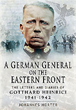 A GERMAN GENERAL ON THE EASTERN FRONT THE LETTERS AND DIARIES OF GOTTHARD HEINRICI 1041-1942