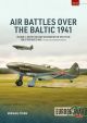 AIR BATTLES OVER THE BALTIC 1941 VOLUME 1: SOVIET MILITARY AVIATION ON THE EVE OF THE GREAT PATRIOTIC WAR