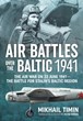 AIR BATTLES OVER THE BALTIC 1941 THE AIR WAR ON 22 JUNE 1941 - THE BATTLE FOR STALIN'S BALTIC REGION