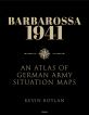 BARBAROSSA 1941 AN ATLAS OF GERMAN ARMY SITUATION MAPS