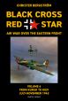 BLACK CROSS RED STAR AIR WAR OVER THE EASTERN FRONT VOL. 6: FROM KURSK TO KIEV JULY-NOVEMBER 1943