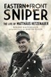 EASTERN FRONT SNIPER THE LIFE OF MATTHAUS HETZENAUER