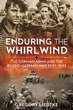 ENDURING THE WHIRLWIND THE GERMAN ARMY AND THE RUSSO-GERMAN WAR 1941-1943
