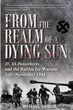 FROM THE REALM OF A DYING SUN VOLUME 1: IV.. SS-PANZERKORPS AND THE BATTLES FOR WARSAW, JULY - NOVEMBER 1944