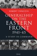 GENERALSHIP ON THE EASTERN FRONT 1941 - 1945 A STUDY IN COMMAND