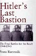 HITLER'S LAST BASTION THE FINAL BATTLES FOR THE REICH 1944-45