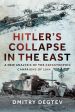 HITLER'S COLLAPSE IN THE EAST A NEW ANALYSIS OF THE CATASTROPHIC CAMPAIGNS OF 1944