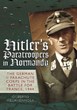 HITLER'S PARATROOPERS IN NORMANDY: THE GERMAN PARACHUTE CORPS IN THE BATTLE FOR FRANCE, 1944