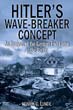 HITLER'S WAVE-BREAKER CONCEPT AN ANALYSIS OF THE GERMAN END GAME IN THE BALTIC