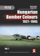 HUNGARIAN BOMBER COLOURS 1927-1945 VOL. 1