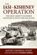 THE IASI-KISHINEV OPERATION THE RED ARMY'S SUMMER OFFENSIVE INTO THE BALKANS