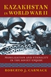 KAZAKHSTAN IN WORLD WAR II: MOBOLIZATION AND ETHNICITY IN THE SOVIET EMPIRE