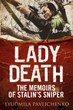 LADY DEATH THE MEMOIRS OF STALIN'S SNIPER