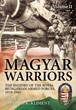MAGYAR WARRIORS VOLUME 2 THE HISTORY OF THE ROYAL HUNGARIAN ARMED FORCES, 1919-1945