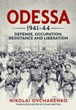 ODESSA 1941 - 1944 DEFENSE, OCCUPATION, RESISTANCE AND LIBERATION