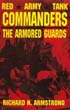 RED ARMY TANK COMMANDERS THE ARMORED GUARDS