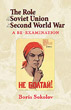 THE ROLE OF THE SOVIET UNION IN THE SECOND WORLD WAR A RE-EXAMINATION
