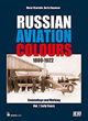 RUSSIAN AVIATION COLOURS 1909-1922 CAMOUFLAGE AND MARKING VOL. 1 EARLY YEARS