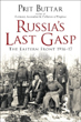 RUSSIA'S LAST GASP THE EASTERN FRONT 1916-17