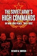THE SOVIET ARMY'S HIGH COMMANDS IN WAR AND PEACE, 1941 - 1992