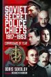 SOVIET SECRET POLICE CHIEFS 1917 - 1953